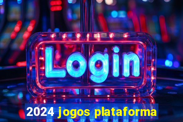 2024 jogos plataforma